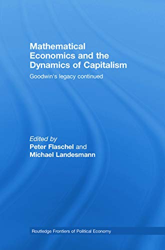 9780415762014: Mathematical Economics and the Dynamics of Capitalism: Goodwin's Legacy Continued (Routledge Frontiers of Political Economy)