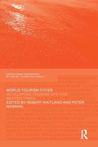 9780415762038: World Tourism Cities: Developing Tourism Off the Beaten Track (Contemporary Geographies of Leisure, Tourism and Mobility)