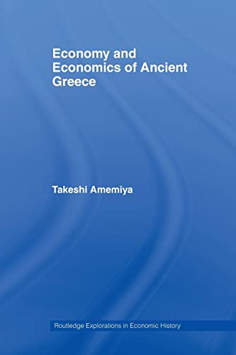 Beispielbild fr Economy and Economics of Ancient Greece (Routledge Explorations in Economic History) zum Verkauf von Chiron Media