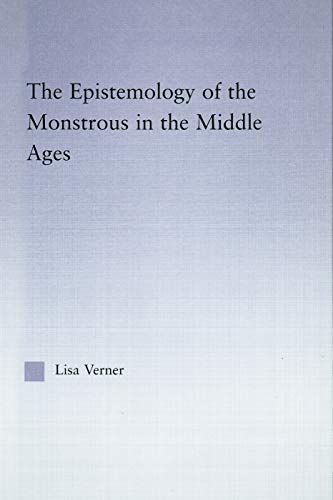 9780415762755: The Epistemology of the Monstrous in the Middle Ages (Studies in Medieval History and Culture)