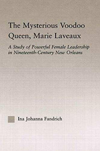 9780415762762: The Mysterious Voodoo Queen, Marie Laveaux (Studies in African American History and Culture)