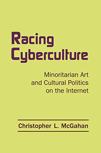 9780415762847: Racing Cyberculture: Minoritarian Art and Cultural Politics on the Internet (Routledge Studies in New Media and Cyberculture)