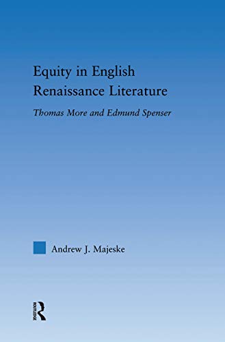 9780415762854: Equity in English Renaissance Literature: Thomas More and Edmund Spenser (Literary Criticism and Cultural Theory)