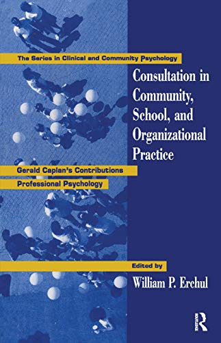 Beispielbild fr Consultation In Community, School, And Organizational Practice: Gerald Caplan's Contributions To Professional Psychology zum Verkauf von Blackwell's