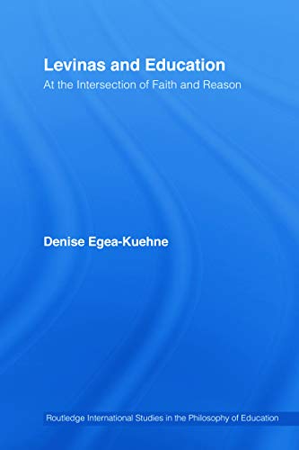Imagen de archivo de Levinas and Education: At the Intersection of Faith and Reason (Routledge International Studies in the Philosophy of Education) a la venta por Chiron Media