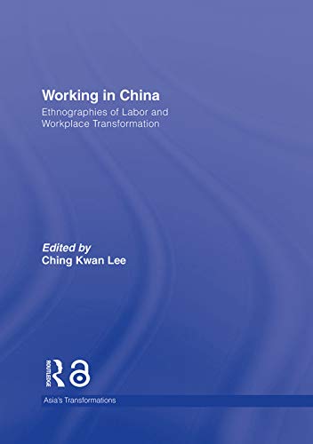 9780415769990: Working in China: Ethnographies of Labor And Workplace Transformation