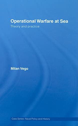 Stock image for Operational Warfare at Sea: Theory and Practice (Cass Series: Naval Policy and History) for sale by Tim's Used Books  Provincetown Mass.