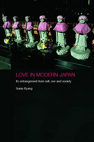 Beispielbild fr Love in Modern Japan: Its estrangement from self, sex and society zum Verkauf von Berry Hill Book Shop