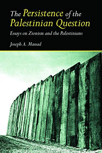 Beispielbild fr The Persistence of the Palestinian Question: Essays on Zionism and the Palestinians zum Verkauf von Lucky's Textbooks