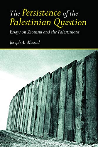 Beispielbild fr The Persistence of the Palestinian Question: Essays on Zionism and the Palestinians zum Verkauf von THE SAINT BOOKSTORE