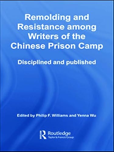 Imagen de archivo de Remolding and Resistance Among Writers of the Chinese Prison Camp: Disciplined and published a la venta por Revaluation Books