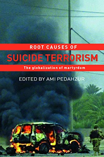 Stock image for Root Causes of Suicide Terrorism: The Globalization of Martyrdom (Political Violence) for sale by Wonder Book