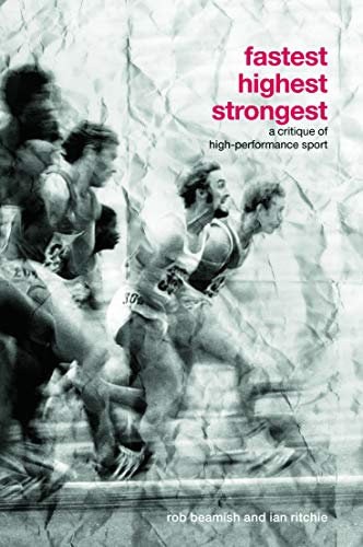 Imagen de archivo de Fastest, Highest, Strongest : A Critique of High-Performance Sport a la venta por Better World Books