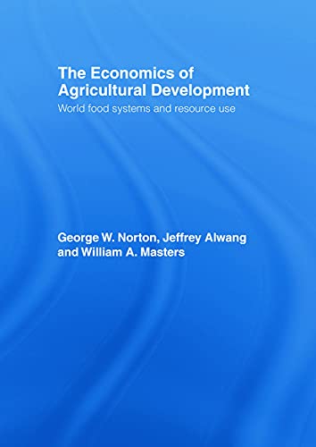 Stock image for The Economics of Agricultural Development : World Food Systems and Resource Use for sale by Better World Books