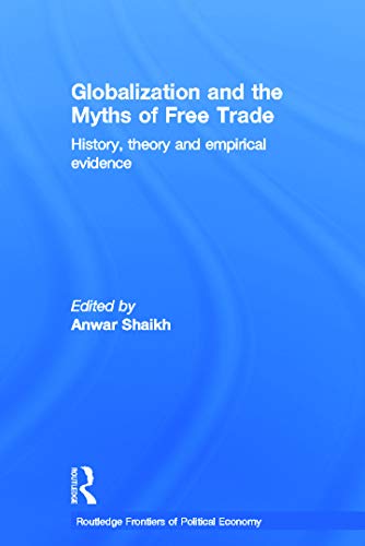 9780415770477: Globalization and the Myths of Free Trade: History, Theory and Empirical Evidence