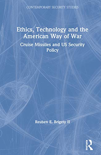 Beispielbild fr Ethics, Technology and the American Way of War: Cruise Missiles and Us Security Policy zum Verkauf von ThriftBooks-Dallas