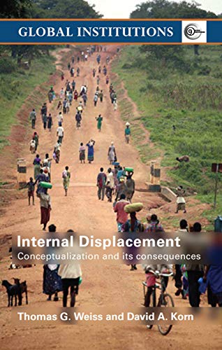 Stock image for Internal Displacement: Conceptualization and its Consequences (Global Institutions) for sale by WorldofBooks