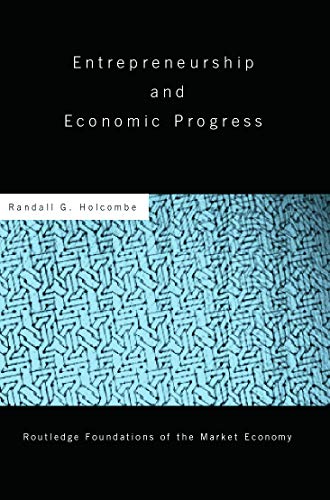 Entrepreneurship and Economic Progress (Routledge Foundations of the Market Economy) (9780415770903) by Holcombe, Randall