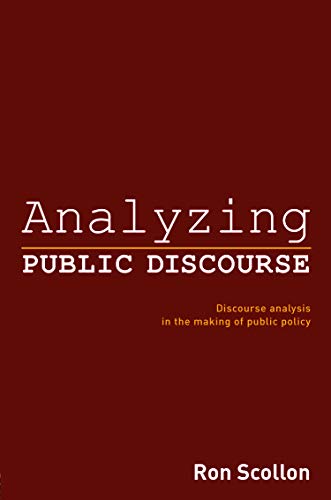 Imagen de archivo de Analyzing Public Discourse: Discourse Analysis in the Making of Public Policy a la venta por Bank of Books