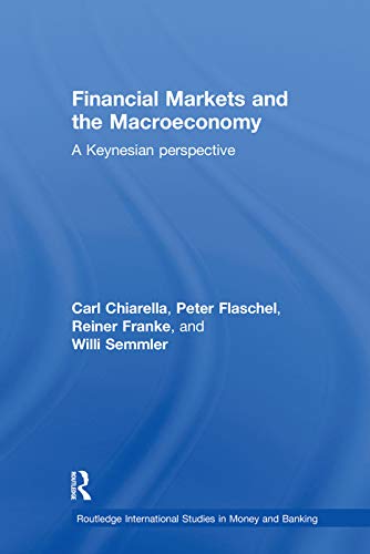 Imagen de archivo de Financial Markets and the Macroeconomy: A Keynesian Perspective (Routledge International Studies in Money and Banking) a la venta por Reliant Bookstore