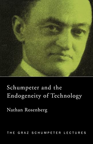 9780415771214: Schumpeter and the Endogeneity of Technology: Some American Perspectives (The Graz Schumpeter Lectures)