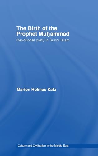 Stock image for The Birth of The Prophet Muhammad: Devotional Piety in Sunni Islam (Culture and Civilization in the Middle East) for sale by Chiron Media