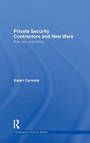 Stock image for Private Security Contractors and New Wars: Risk, Law, and Ethics (Contemporary Security Studies) for sale by Chiron Media