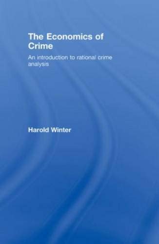 9780415771733: The Economics of Crime: An Introduction to Rational Crime Analysis