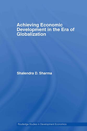 Beispielbild fr Achieving Economic Development in the Era of Globalization (Routledge Studies in Development Economics) zum Verkauf von Chiron Media