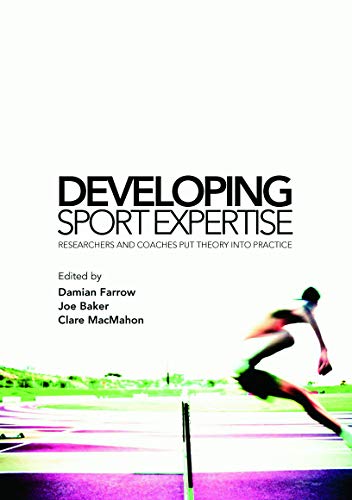 Stock image for Developing Sport Expertise: Researchers and Coaches put Theory into Practice for sale by Open Books