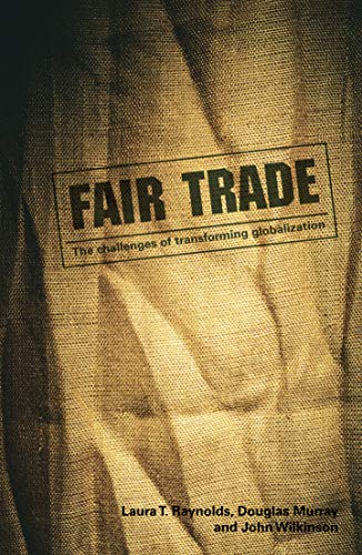 Beispielbild fr Fair Trade : The Challenges of Transforming Globalization zum Verkauf von Better World Books