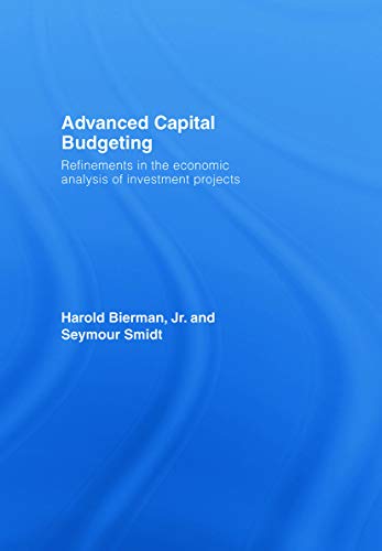 Beispielbild fr Advanced Capital Budgeting: Refinements in the Economic Analysis of Investment Projects zum Verkauf von Isle Books