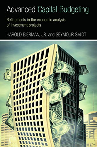 Beispielbild fr Advanced Capital Budgeting: Refinements in the Economic Analysis of Investment Projects zum Verkauf von Blackwell's