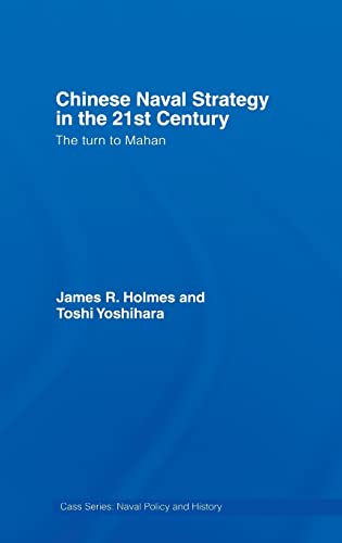 Beispielbild fr Chinese Naval Strategy in the 21st Century: The Turn to Mahan (Cass Series: Naval Policy and History) zum Verkauf von Chiron Media