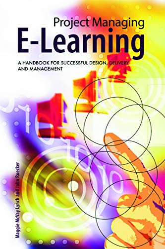 Stock image for Project Managing E-Learning: A Handbook for Successful Design, Delivery and Management for sale by Campus Bookstore