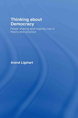 Thinking about Democracy: Power Sharing and Majority Rule in Theory and Practice (9780415772679) by Lijphart, Arend