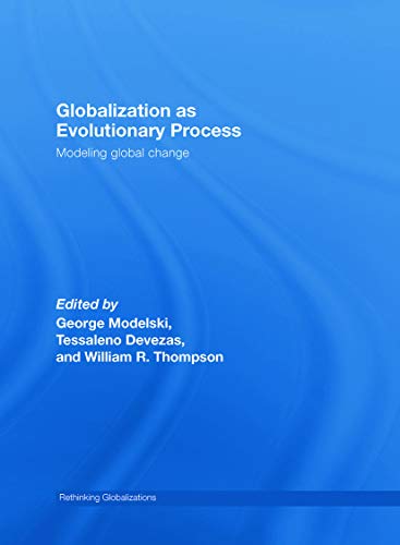 Globalization as Evolutionary Process: Modeling Global Change (Rethinking Globalizations) (9780415773607) by George Modelski; Tessaleno Devezas; William R. Thompson