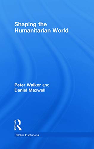 9780415773706: Shaping the Humanitarian World