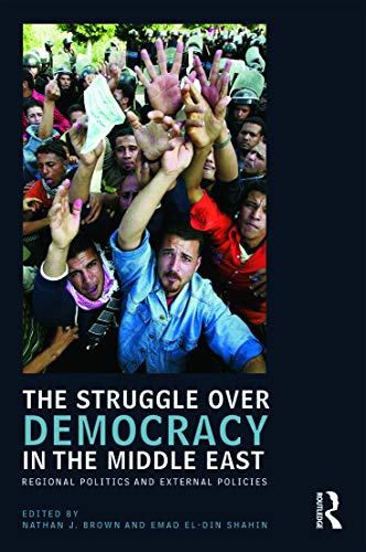 Stock image for The Struggle over Democracy in the Middle East: Regional Politics and External Policies (UCLA Center for Middle East Development (CMED)) for sale by HPB-Red