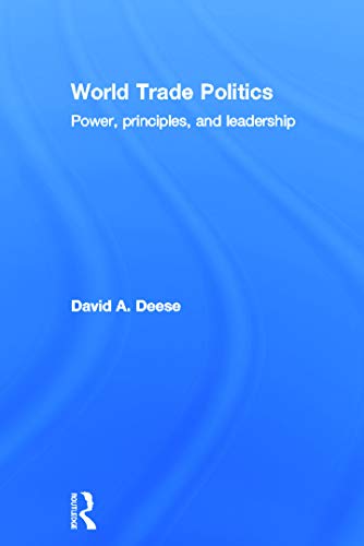 Beispielbild fr World Trade Politics: Power, Principles and Leadership zum Verkauf von Chiron Media