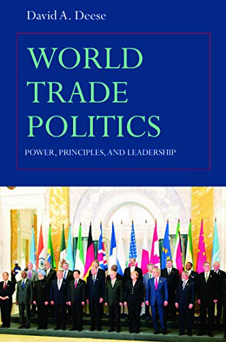 Beispielbild fr World Trade Politics: Power, Principles and Leadership zum Verkauf von Wonder Book