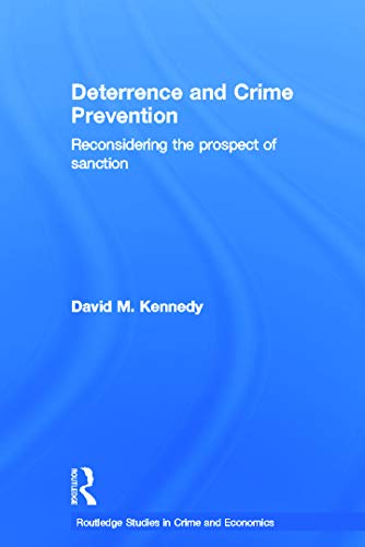 9780415774154: Deterrence and Crime Prevention: Reconsidering the prospect of sanction: 02 (Routledge Studies in Crime and Economics)