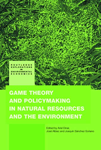 9780415774222: Game Theory and Policy Making in Natural Resources and the Environment (Routledge Explorations in Environmental Economics)