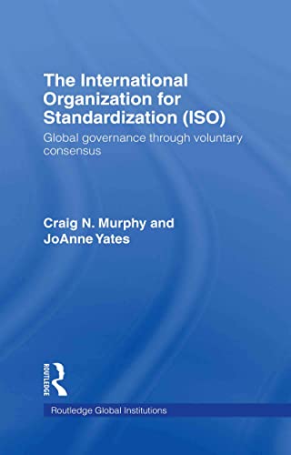 9780415774291: The International Organization for Standardization (ISO): Global Governance through Voluntary Consensus (Global Institutions)