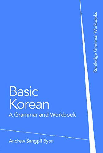 Basic Korean: A Grammar and Workbook (Grammar Workbooks) - Byon, Andrew Sangpil