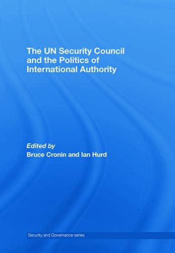 Stock image for The UN Security Council and the Politics of International Authority: Law, Politics and Power (Security and Governance) for sale by Chiron Media