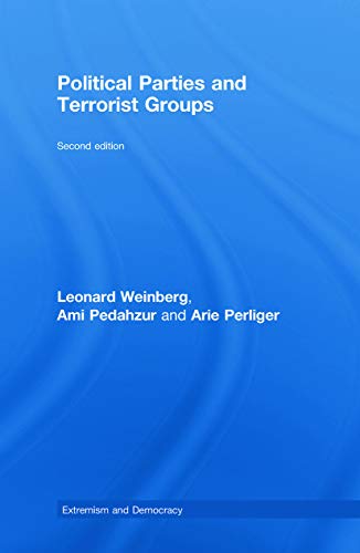 Political Parties and Terrorist Groups (Routledge Studies in Extremism and Democracy) (9780415775366) by Weinberg, Leonard; Pedahzur, Ami; Perliger, Arie