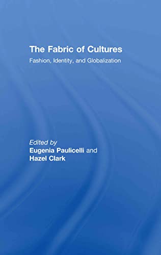 Imagen de archivo de The Fabric of Cultures: Fashion, Identity, and Globalization: Fashion, Identity, Globalization a la venta por Chiron Media