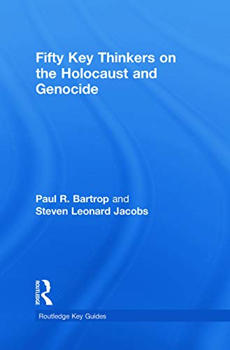 Fifty Key Thinkers on the Holocaust and Genocide (Routledge Key Guides) (9780415775502) by Bartrop, Paul R.; Jacobs, Steven L.