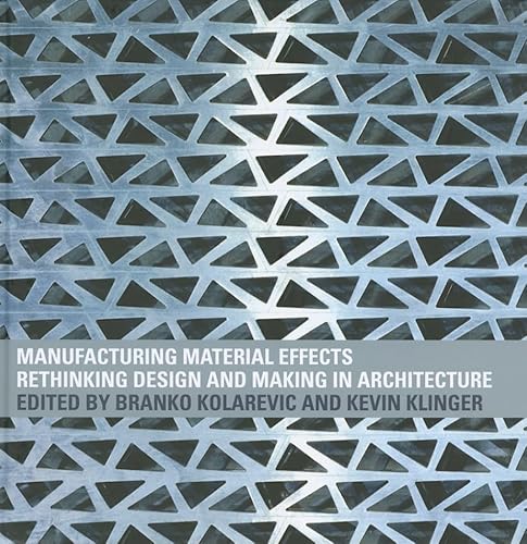 9780415775748: Manufacturing Material Effects: Rethinking Design and Making in Architecture